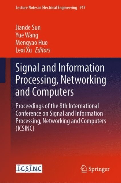 Lexi Xu, Mengyao Huo, Yue Wang, Jiande Sun - Signal and Information Processing, Networking and Computers, E-bok