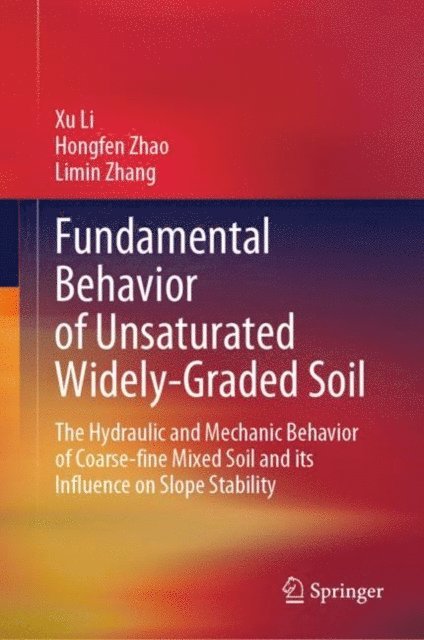 Limin Zhang, Hongfen Zhao, Xu Li - Fundamental Behavior of Unsaturated Widely-Graded Soil, E-bok