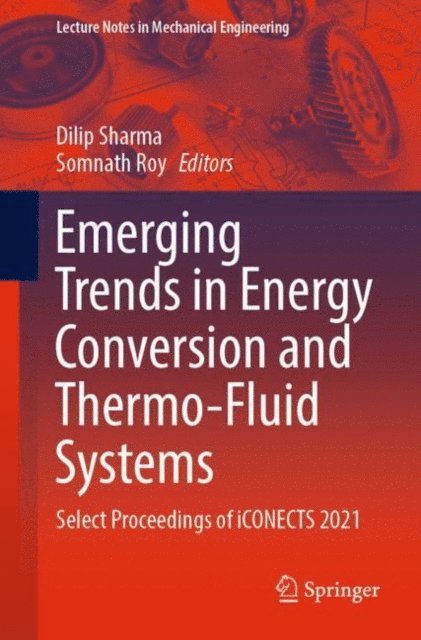 Somnath Roy, Dilip Sharma - Emerging Trends in Energy Conversion and Thermo-Fluid Systems, E-bok