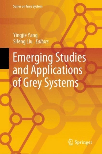 Sifeng Liu, Yingjie Yang - Emerging Studies and Applications of Grey Systems, E-bok