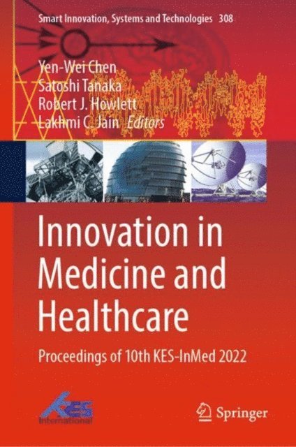 Lakhmi C. Jain, Robert J. Howlett, Satoshi Tanaka, Yen-Wei Chen - Innovation in Medicine and Healthcare, E-bok