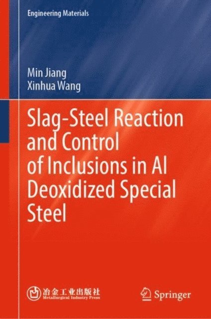 Xinhua Wang, Min Jiang - Slag-Steel Reaction and Control of Inclusions in Al Deoxidized Special Steel, E-bok