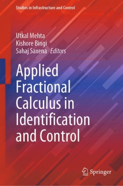 Sahaj Saxena, Kishore Bingi, Utkal Mehta - Applied Fractional Calculus in Identification and Control, E-bok