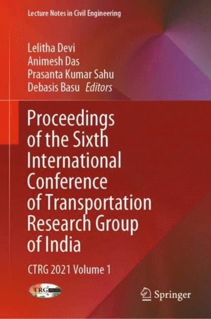 Debasis Basu, Prasanta Kumar Sahu, Animesh Das, Lelitha Devi - Proceedings of the Sixth International Conference of Transportation Research Group of India, E-bok