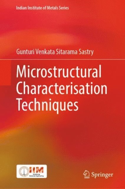 Gunturi Venkata Sitarama Sastry - Microstructural Characterisation Techniques, E-bok