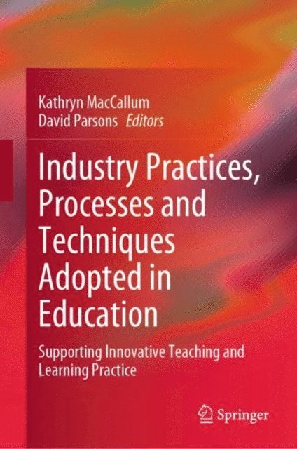 David Parsons, Kathryn MacCallum - Industry Practices, Processes and Techniques Adopted in Education, E-bok
