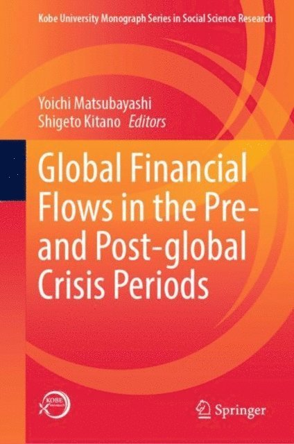 Shigeto Kitano, Yoichi Matsubayashi - Global Financial Flows in the Pre- and Post-global Crisis Periods, E-bok