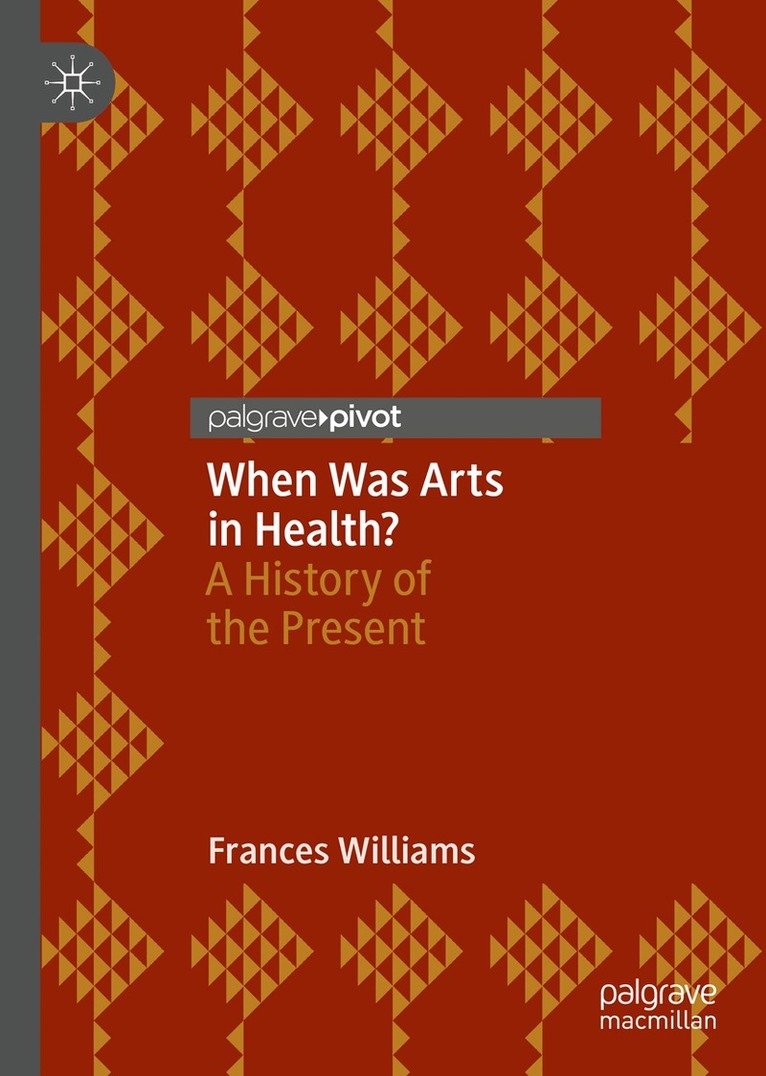 Frances Williams - When Was Arts in Health?, Inbunden