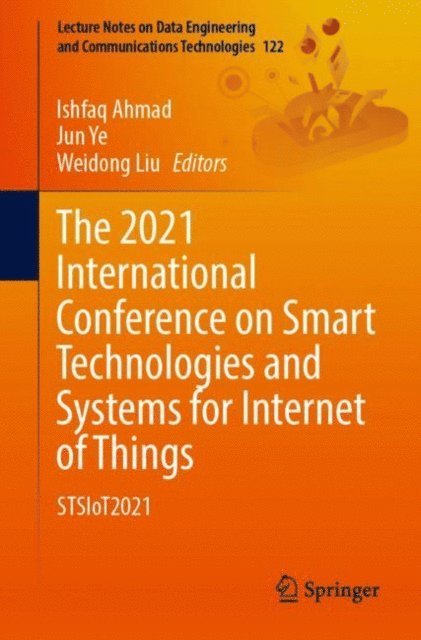 Weidong Liu, Jun Ye, Ishfaq Ahmad - 2021 International Conference on Smart Technologies and Systems for Internet of Things, E-bok