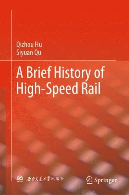Siyuan Qu, Qizhou Hu - Brief History of High-Speed Rail, E-bok