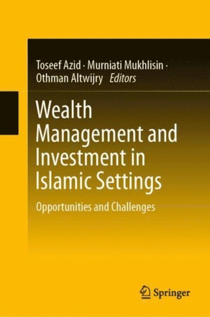 Othman Altwijry, Murniati Mukhlisin, Toseef Azid - Wealth Management and Investment in Islamic Settings, E-bok
