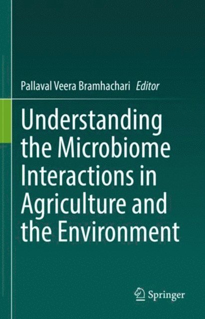 Pallaval Veera Bramhachari - Understanding the Microbiome Interactions in Agriculture and the Environment, E-bok