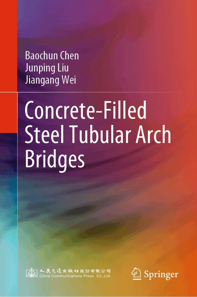 Baochun Chen, Junping Liu, Jiangang Wei - Concrete-Filled Steel Tubular Arch Bridges, Inbunden