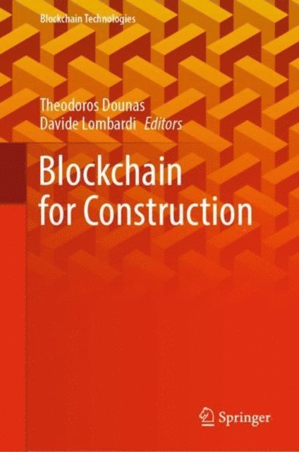 Davide Lombardi, Theodoros Dounas - Blockchain for Construction, E-bok