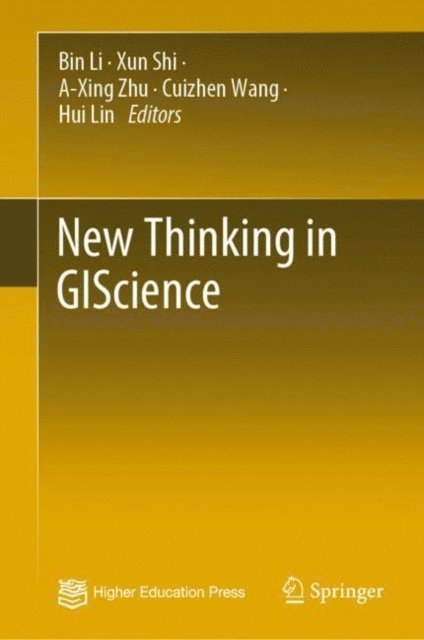 Hui Lin, Cuizhen Wang, A-Xing Zhu, Xun Shi, Bin Li - New Thinking in GIScience, E-bok