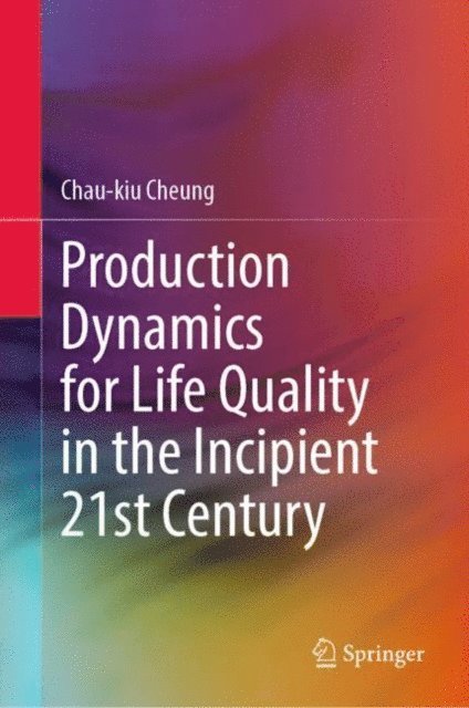 Chau-kiu Cheung - Production Dynamics for Life Quality in the Incipient 21st Century, E-bok