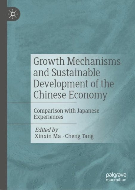 Cheng Tang, Xinxin Ma - Growth Mechanisms and Sustainable Development of the Chinese Economy, E-bok