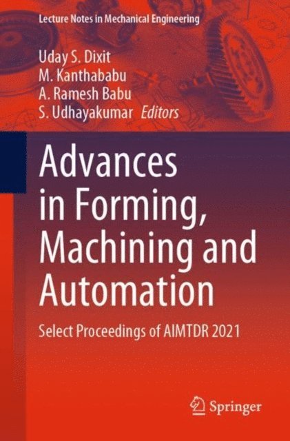 S. Udhayakumar, A. Ramesh Babu, M. Kanthababu, Uday S. Dixit - Advances in Forming, Machining and Automation, E-bok