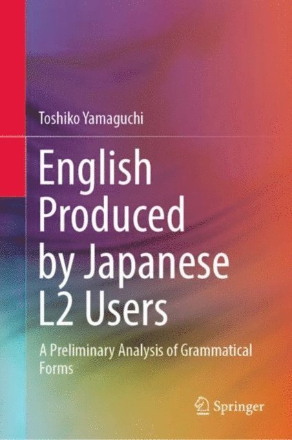 Toshiko Yamaguchi - English Produced by Japanese L2 Users, E-bok