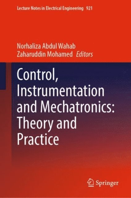 Zaharuddin Mohamed, Norhaliza Abdul Wahab - Control, Instrumentation and Mechatronics: Theory and Practice, E-bok