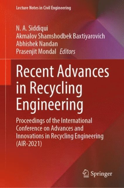 Prasenjit Mondal, Abhishek Nandan, Akmalov Shamshodbek Baxtiyarovich, N. A. Siddiqui - Recent Advances in Recycling Engineering, E-bok
