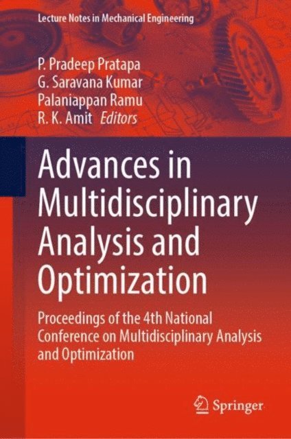 R. K. Amit, Palaniappan Ramu, G. Saravana Kumar, P. Pradeep Pratapa - Advances in Multidisciplinary Analysis and Optimization, E-bok