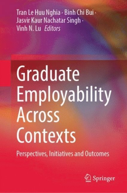 Vinh N. Lu, Jasvir Kaur Nachatar Singh, Binh Chi Bui, Tran Le Huu Nghia - Graduate Employability Across Contexts, E-bok