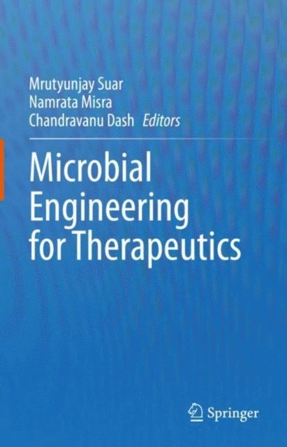 Chandravanu Dash, Namrata Misra, Mrutyunjay Suar - Microbial Engineering for Therapeutics, E-bok