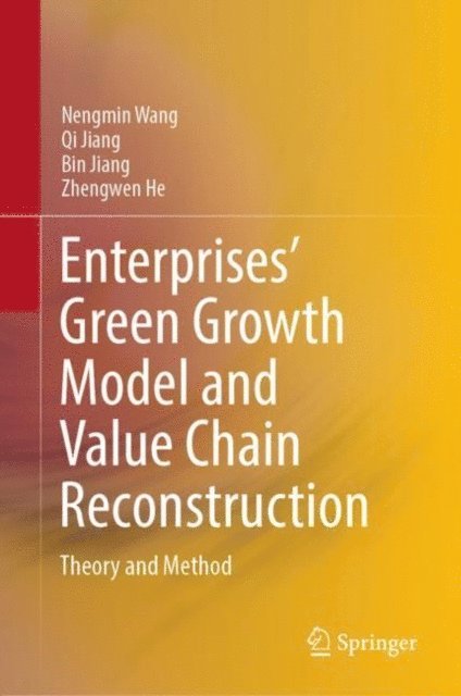 Zhengwen He, Bin Jiang, Qi Jiang, Nengmin Wang - Enterprises' Green Growth Model and Value Chain Reconstruction, E-bok