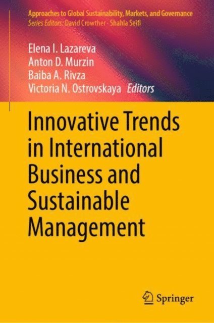 Victoria N. Ostrovskaya, Baiba A. Rivza, Anton D. Murzin, Elena I. Lazareva - Innovative Trends in International Business and Sustainable Management, E-bok