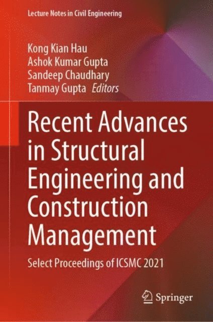 Tanmay Gupta, Sandeep Chaudhary, Ashok Kumar Gupta, Kong Kian Hau - Recent Advances in Structural Engineering and Construction Management, E-bok