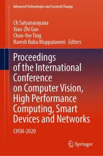Naresh Babu Muppalaneni, Choo-Yee Ting, Xiao-Zhi Gao, Ch Satyanarayana - Proceedings of the International Conference on Computer Vision, High Performance Computing, Smart Devices and Networks, E-bok
