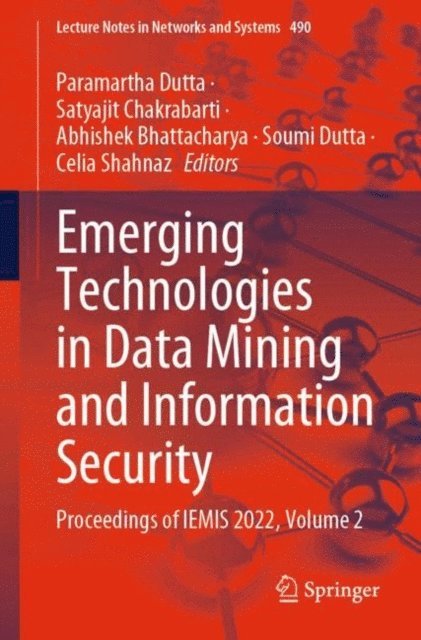 Celia Shahnaz, Soumi Dutta, Abhishek Bhattacharya, Satyajit Chakrabarti, Paramartha Dutta - Emerging Technologies in Data Mining and Information Security, E-bok