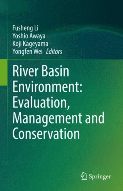 Yongfen Wei, Koji Kageyama, Yoshio Awaya, Fusheng Li - River Basin Environment: Evaluation, Management and Conservation, E-bok