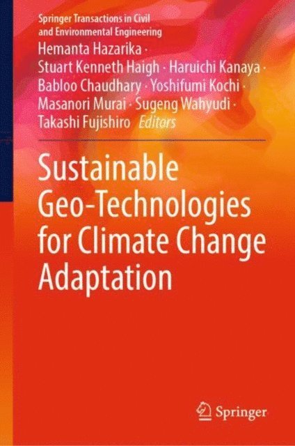 Takashi Fujishiro, Sugeng Wahyudi, Masanori Murai, Yoshifumi Kochi, Babloo Chaudhary, Haruichi Kanaya, Stuart Kenneth Haigh, Hemanta Hazarika - Sustainable Geo-Technologies for Climate Change Adaptation, E-bok