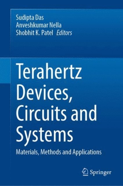 Shobhit K. Patel, Anveshkumar Nella, Sudipta Das - Terahertz Devices, Circuits and Systems, E-bok