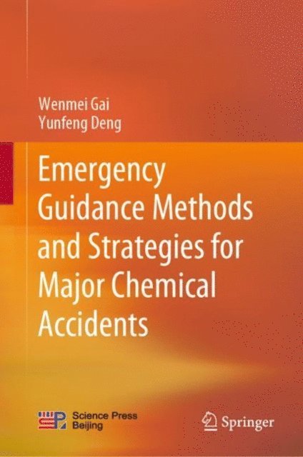 Yunfeng Deng, Wenmei Gai - Emergency Guidance Methods and Strategies for Major Chemical Accidents, E-bok