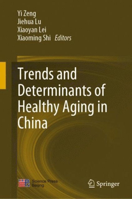 Xiaoming Shi, Xiaoyan Lei, Jiehua Lu, Yi Zeng - Trends and Determinants of Healthy Aging in China, E-bok