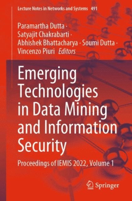 Vincenzo Piuri, Soumi Dutta, Abhishek Bhattacharya, Satyajit Chakrabarti, Paramartha Dutta - Emerging Technologies in Data Mining and Information Security, E-bok