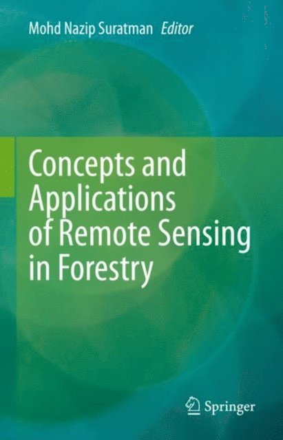 Mohd Nazip Suratman - Concepts and Applications of Remote Sensing in Forestry, E-bok
