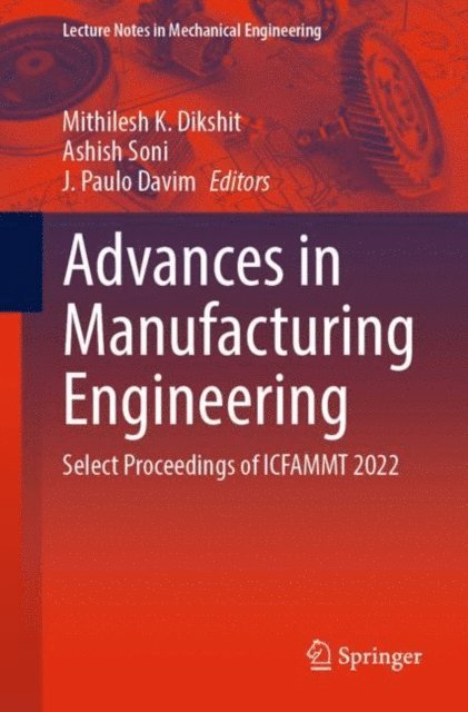 J. Paulo Davim, Ashish Soni, Mithilesh K. Dikshit - Advances in Manufacturing Engineering, E-bok