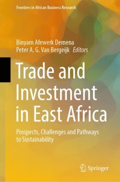 Peter A.G. Van Bergeijk, Binyam Afewerk Demena - Trade and Investment in East Africa, E-bok