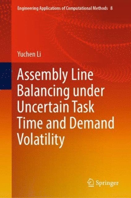 Yuchen Li - Assembly Line Balancing under Uncertain Task Time and Demand Volatility, E-bok