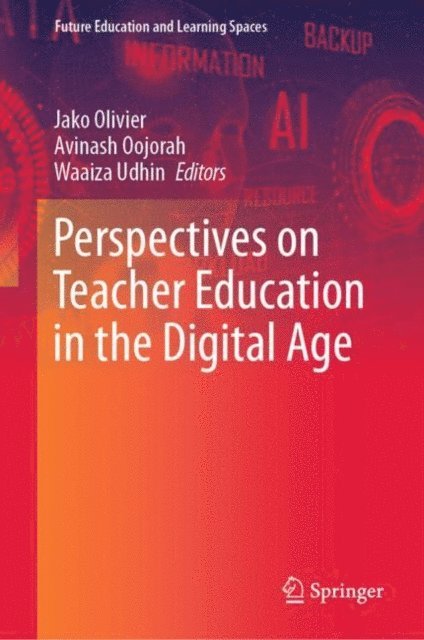 Waaiza Udhin, Avinash Oojorah, Jako Olivier - Perspectives on Teacher Education in the Digital Age, E-bok