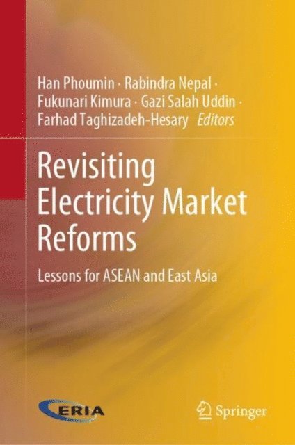 Farhad Taghizadeh-Hesary, Gazi Salah Uddin, Fukunari Kimura, Rabindra Nepal, Han Phoumin - Revisiting Electricity Market Reforms, E-bok