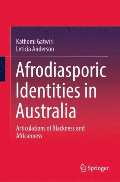 Leticia Anderson, Kathomi Gatwiri - Afrodiasporic Identities in Australia, E-bok