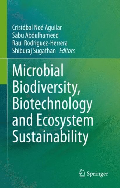 Shiburaj Sugathan, Raul Rodriguez-Herrera, Sabu Abdulhameed, Cristobal Noe Aguilar - Microbial Biodiversity, Biotechnology and Ecosystem Sustainability, E-bok
