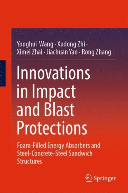 Rong Zhang, Jiachuan Yan, Ximei Zhai, Xudong Zhi, Yonghui Wang - Innovations in Impact and Blast Protections, E-bok
