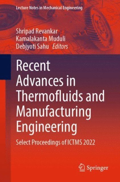 Debjyoti Sahu, Kamalakanta Muduli, Shripad Revankar - Recent Advances in Thermofluids and Manufacturing Engineering, E-bok