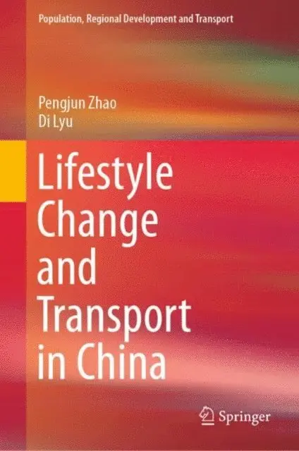 Di Lyu, Pengjun Zhao - Lifestyle Change and Transport in China, E-bok. Tillgänglighet: Lägg i varukorg